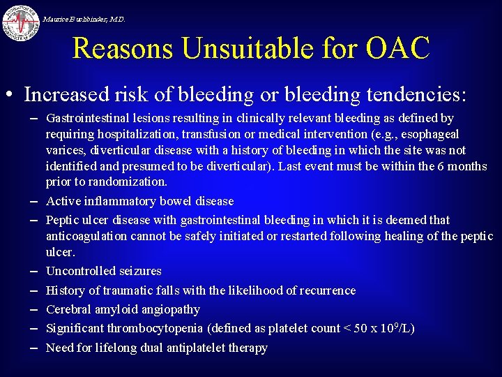 Maurice Buchbinder, M. D. Reasons Unsuitable for OAC • Increased risk of bleeding or