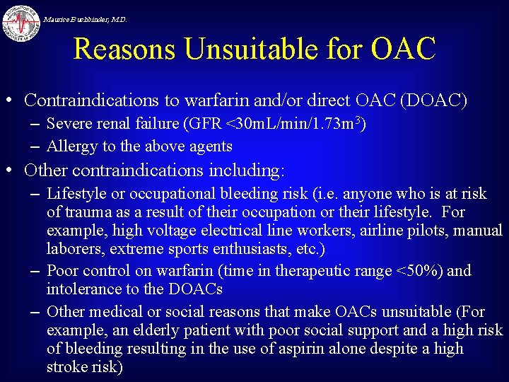 Maurice Buchbinder, M. D. Reasons Unsuitable for OAC • Contraindications to warfarin and/or direct