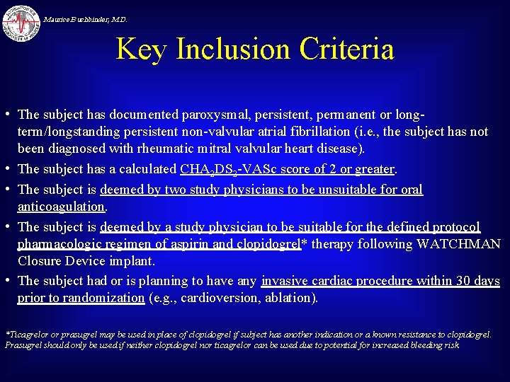 Maurice Buchbinder, M. D. Key Inclusion Criteria • The subject has documented paroxysmal, persistent,