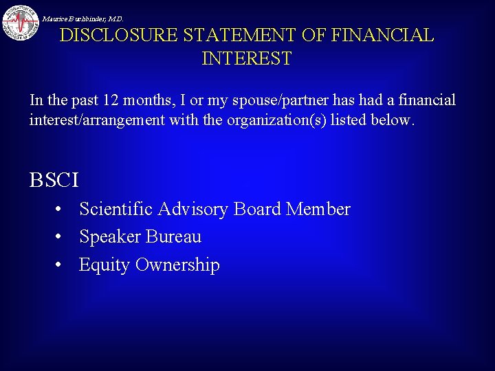 Maurice Buchbinder, M. D. DISCLOSURE STATEMENT OF FINANCIAL INTEREST In the past 12 months,