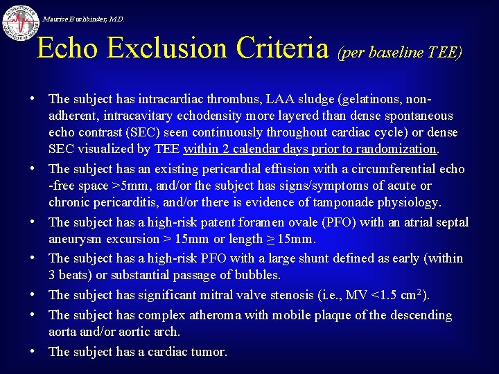 Maurice Buchbinder, M. D. Echo Exclusion Criteria (per baseline TEE) • The subject has