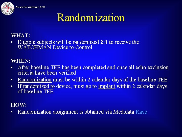 Maurice Buchbinder, M. D. Randomization WHAT: • Eligible subjects will be randomized 2: 1