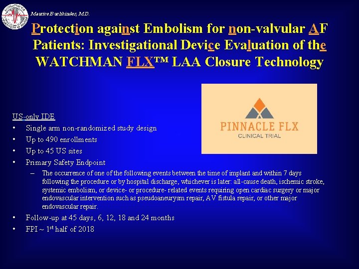 Maurice Buchbinder, M. D. Protection against Embolism for non-valvular AF Patients: Investigational Device Evaluation