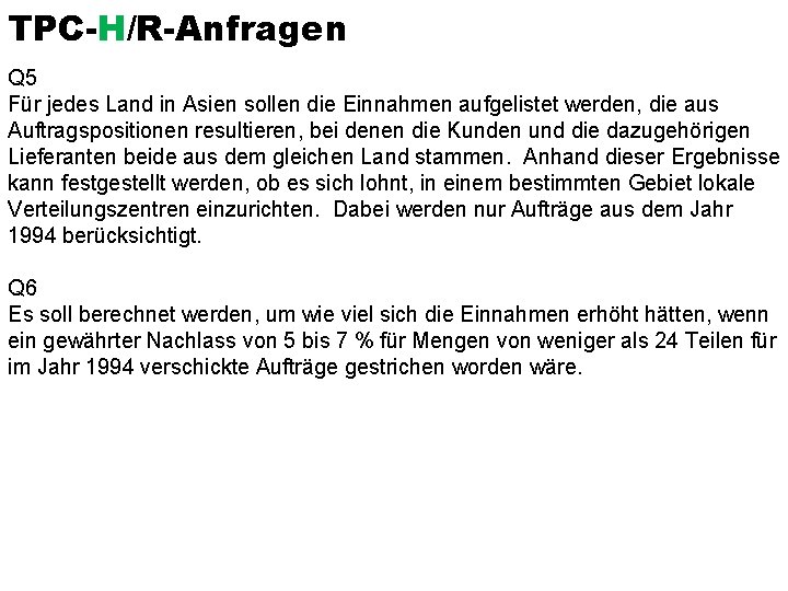 TPC-H/R-Anfragen Q 5 Für jedes Land in Asien sollen die Einnahmen aufgelistet werden, die