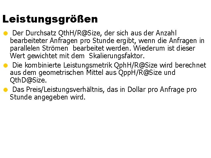 Leistungsgrößen = Der Durchsatz Qth. H/R@Size, der sich aus der Anzahl bearbeiteter Anfragen pro