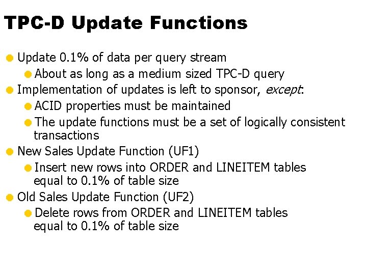 TPC-D Update Functions = Update 0. 1% of data per query stream =About as