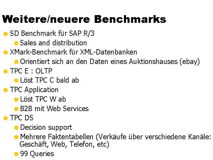 Weitere/neuere Benchmarks = SD Benchmark für SAP R/3 =Sales and distribution = XMark-Benchmark für