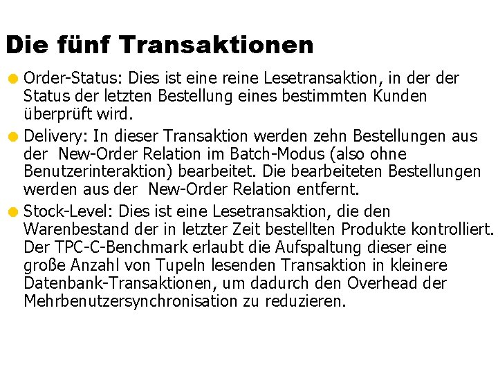 Die fünf Transaktionen = Order-Status: Dies ist eine reine Lesetransaktion, in der Status der