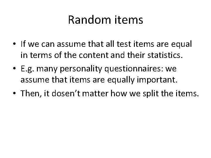 Random items • If we can assume that all test items are equal in