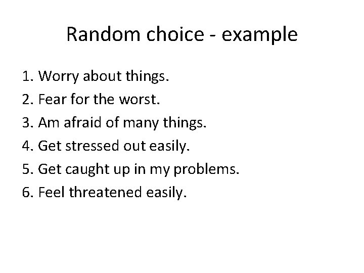 Random choice - example 1. Worry about things. 2. Fear for the worst. 3.