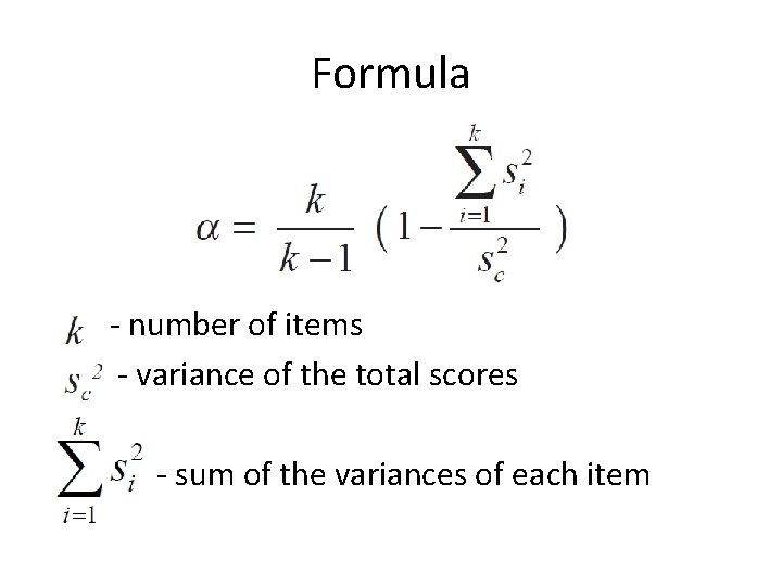 Formula - number of items - variance of the total scores - sum of