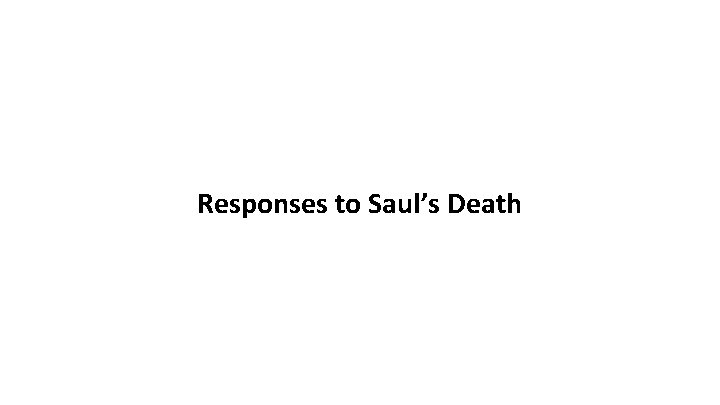 Responses to Saul’s Death 