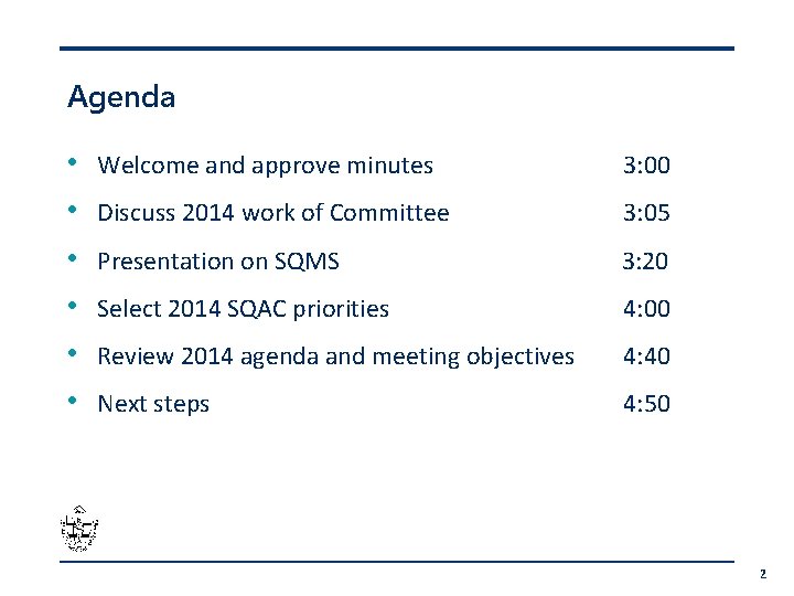 Agenda • • • Welcome and approve minutes 3: 00 Discuss 2014 work of