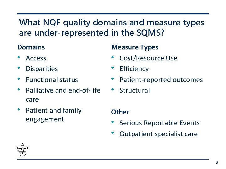 What NQF quality domains and measure types are under-represented in the SQMS? Domains •