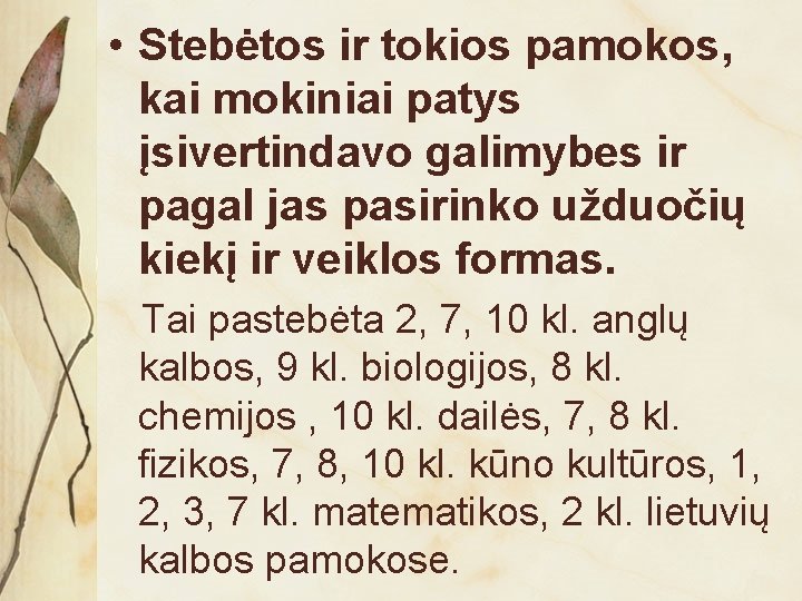  • Stebėtos ir tokios pamokos, kai mokiniai patys įsivertindavo galimybes ir pagal jas