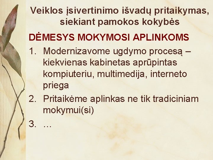 Veiklos įsivertinimo išvadų pritaikymas, siekiant pamokos kokybės DĖMESYS MOKYMOSI APLINKOMS 1. Modernizavome ugdymo procesą