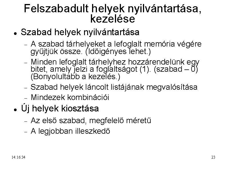 Felszabadult helyek nyilvántartása, kezelése Szabad helyek nyilvántartása A szabad tárhelyeket a lefoglalt memória végére