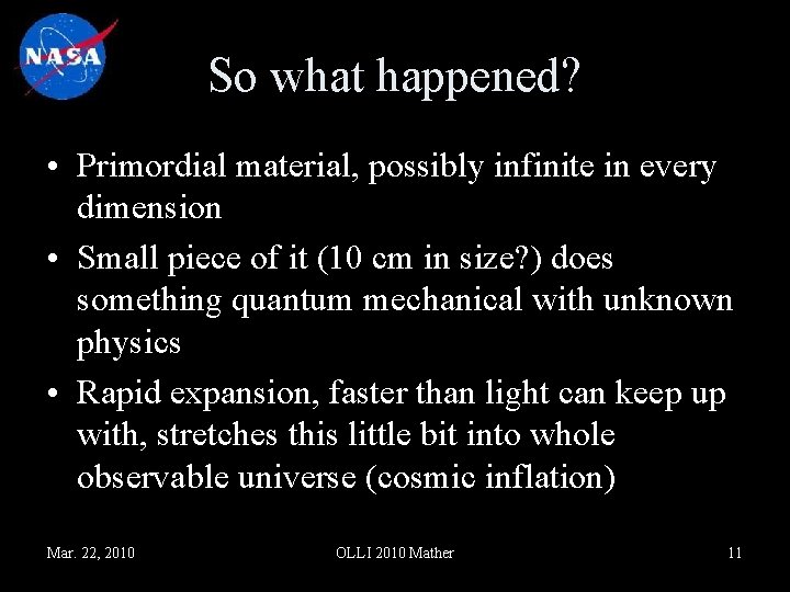 So what happened? • Primordial material, possibly infinite in every dimension • Small piece