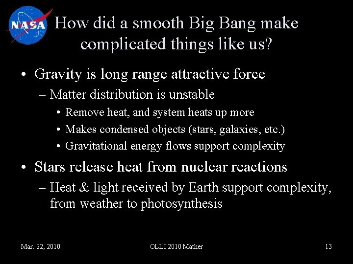 How did a smooth Big Bang make complicated things like us? • Gravity is