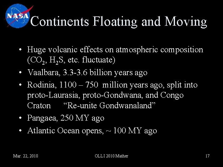 Continents Floating and Moving • Huge volcanic effects on atmospheric composition (CO 2, H