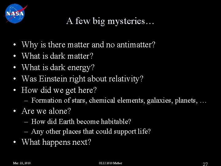 A few big mysteries… • • • Why is there matter and no antimatter?