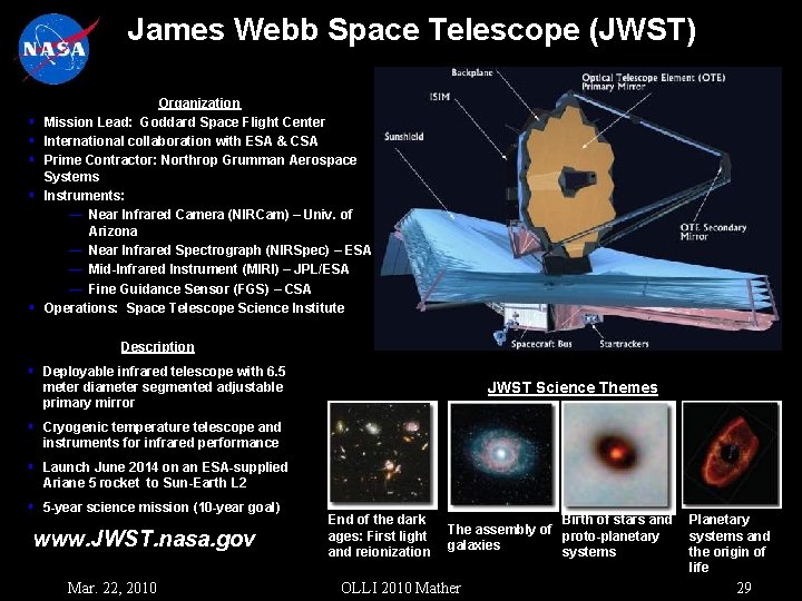 James Webb Space Telescope (JWST) § § § Organization Mission Lead: Goddard Space Flight