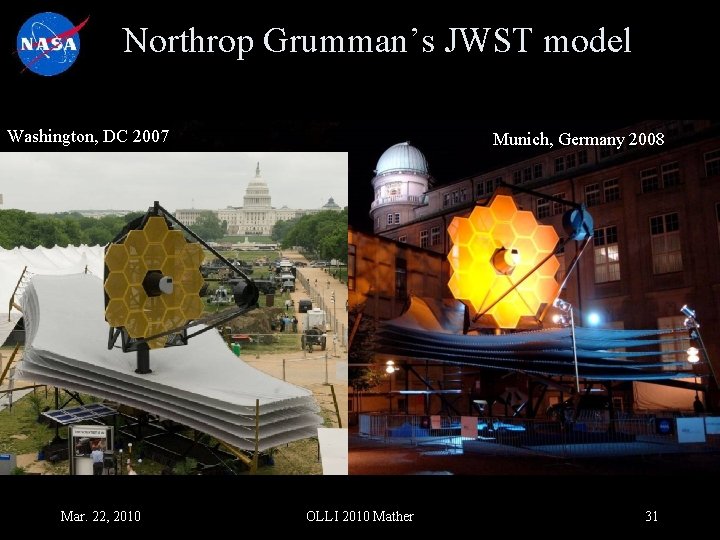 Northrop Grumman’s JWST model Washington, DC 2007 Mar. 22, 2010 Munich, Germany 2008 OLLI