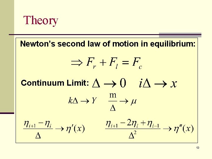 Theory Newton’s second law of motion in equilibrium: Continuum Limit: 13 