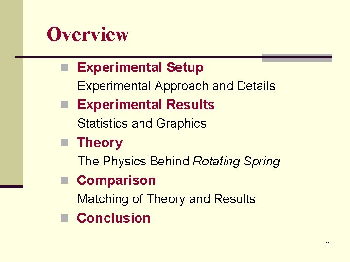 Overview n Experimental Setup Experimental Approach and Details n Experimental Results Statistics and Graphics