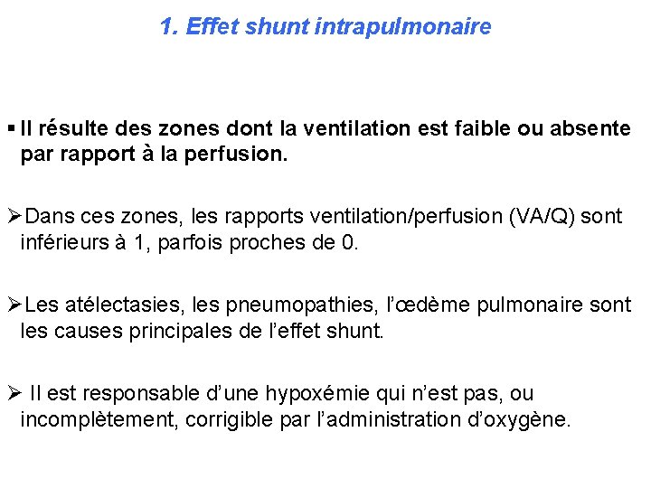 1. Effet shunt intrapulmonaire § Il résulte des zones dont la ventilation est faible