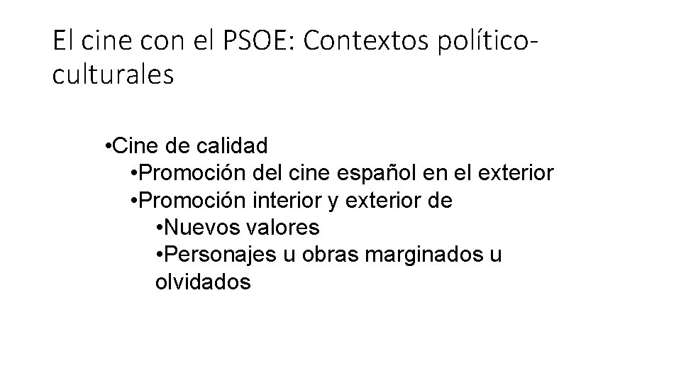 El cine con el PSOE: Contextos políticoculturales • Cine de calidad • Promoción del