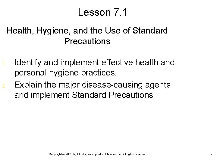 Lesson 7. 1 Health, Hygiene, and the Use of Standard Precautions 1. 2. Identify