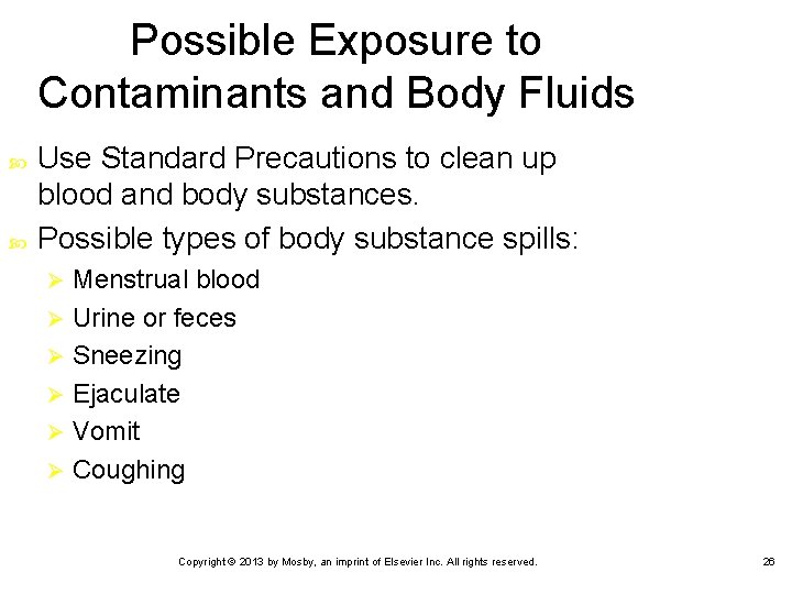 Possible Exposure to Contaminants and Body Fluids Use Standard Precautions to clean up blood