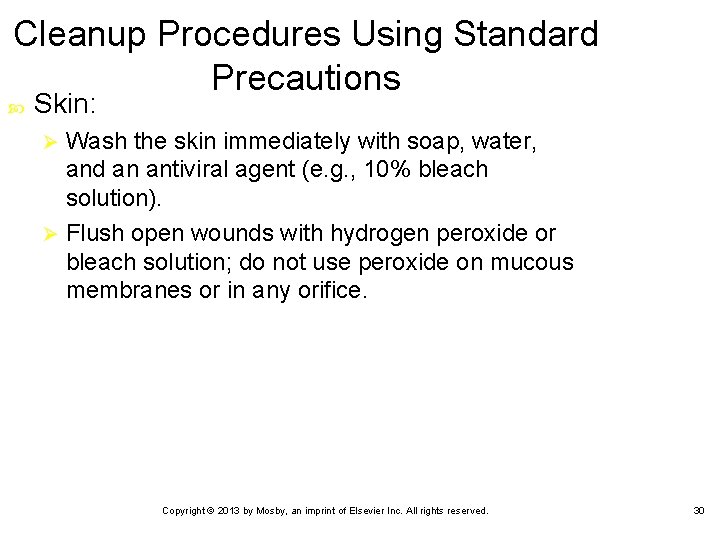 Cleanup Procedures Using Standard Precautions Skin: Wash the skin immediately with soap, water, and