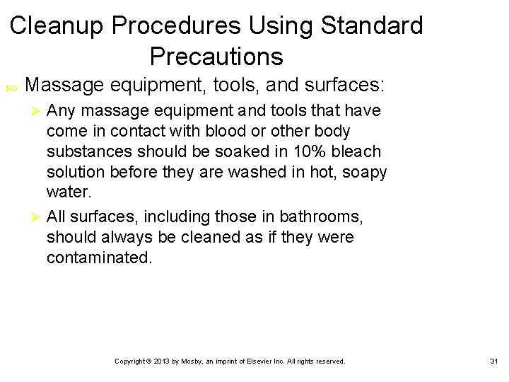 Cleanup Procedures Using Standard Precautions Massage equipment, tools, and surfaces: Any massage equipment and
