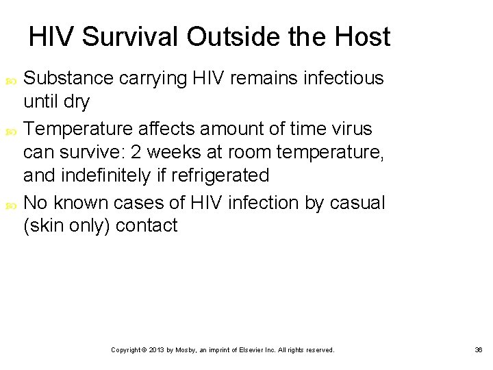 HIV Survival Outside the Host Substance carrying HIV remains infectious until dry Temperature affects