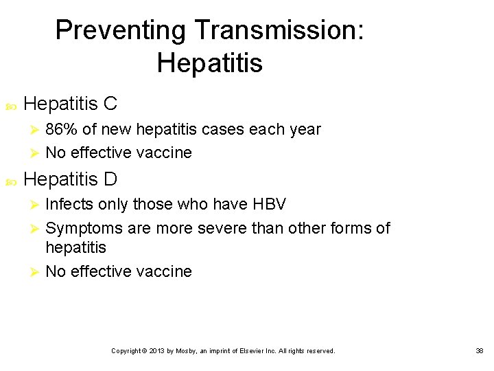 Preventing Transmission: Hepatitis C 86% of new hepatitis cases each year Ø No effective