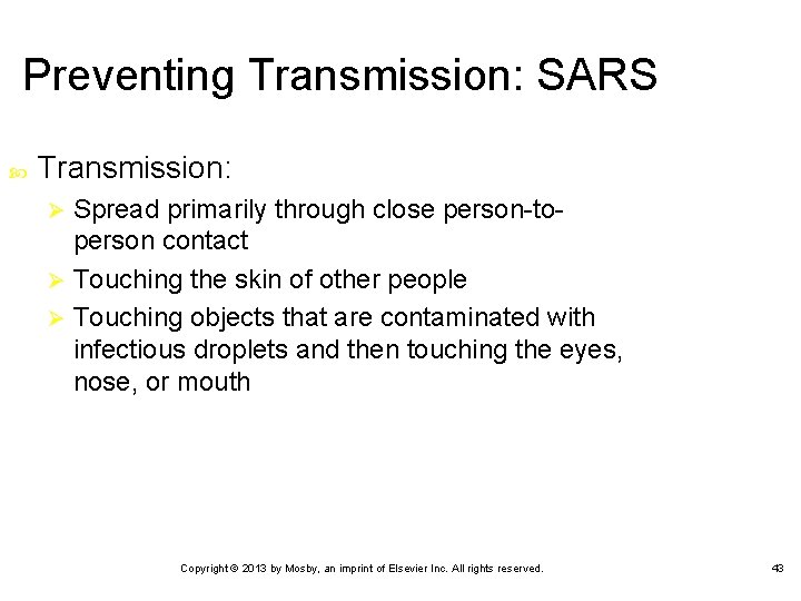 Preventing Transmission: SARS Transmission: Spread primarily through close person-toperson contact Ø Touching the skin