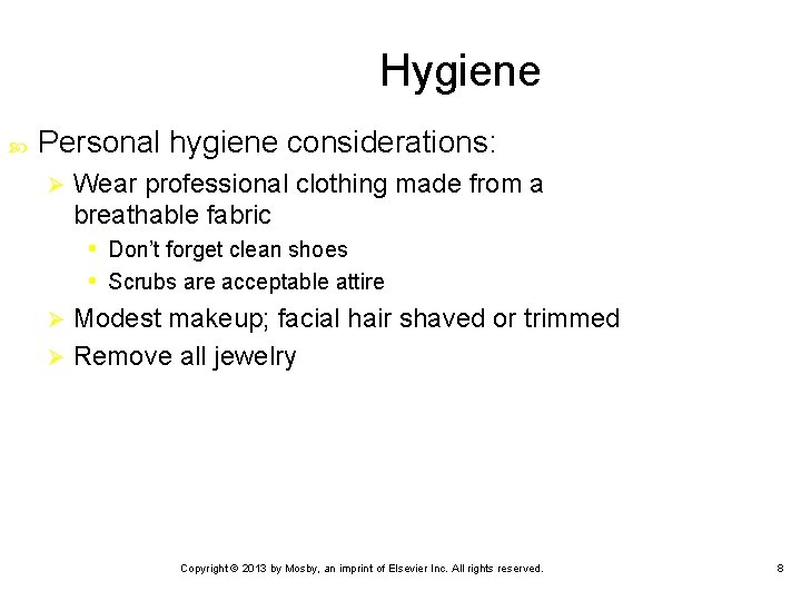 Hygiene Personal hygiene considerations: Wear professional clothing made from a breathable fabric • Don’t