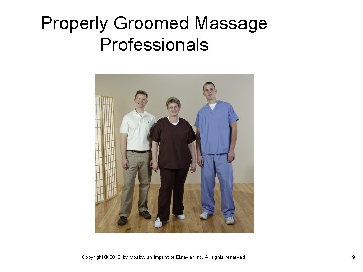 Properly Groomed Massage Professionals Copyright © 2013 by Mosby, an imprint of Elsevier Inc.