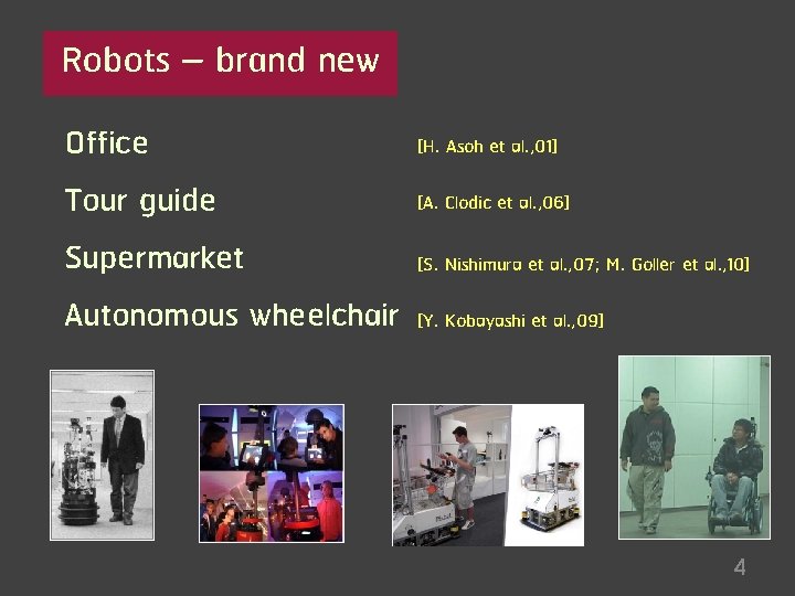 Robots – brand new Office Tour guide Supermarket Autonomous wheelchair [H. Asoh et al.