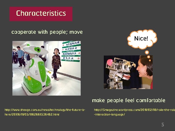 Characteristics cooperate with people; move Nice! make people feel comfortable http: //www. theage. com.