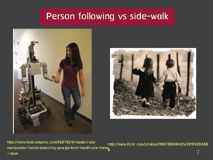 Person following vs side-walk http: //www. fastcompany. com/1587924/robots-codyhttp: //www. flickr. com/photos/21617980@N 05/209928566 manipulator-hands-balancing-georgia-tech-healthcare-home 8