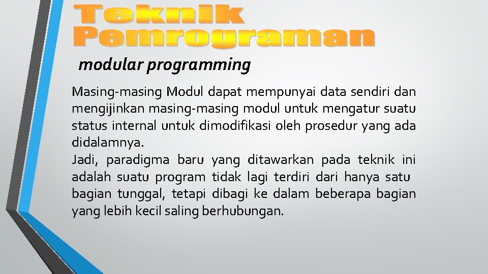 modular programming Masing-masing Modul dapat mempunyai data sendiri dan mengijinkan masing-masing modul untuk mengatur