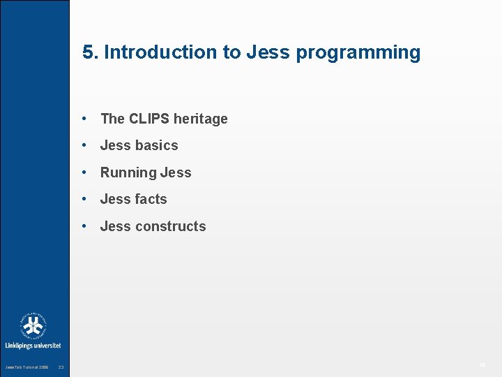 5. Introduction to Jess programming • The CLIPS heritage • Jess basics • Running