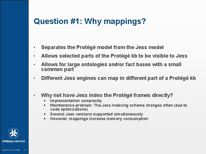 Question #1: Why mappings? • Separates the Protégé model from the Jess model •