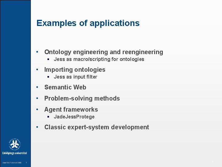 Examples of applications • Ontology engineering and reengineering § Jess as macro/scripting for ontologies