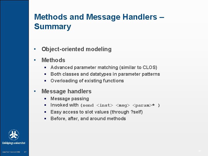 Methods and Message Handlers – Summary • Object-oriented modeling • Methods § Advanced parameter