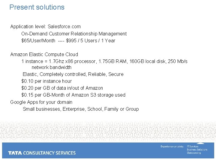 Present solutions Application level: Salesforce. com On-Demand Customer Relationship Management $65/User/Month ---- $995 /