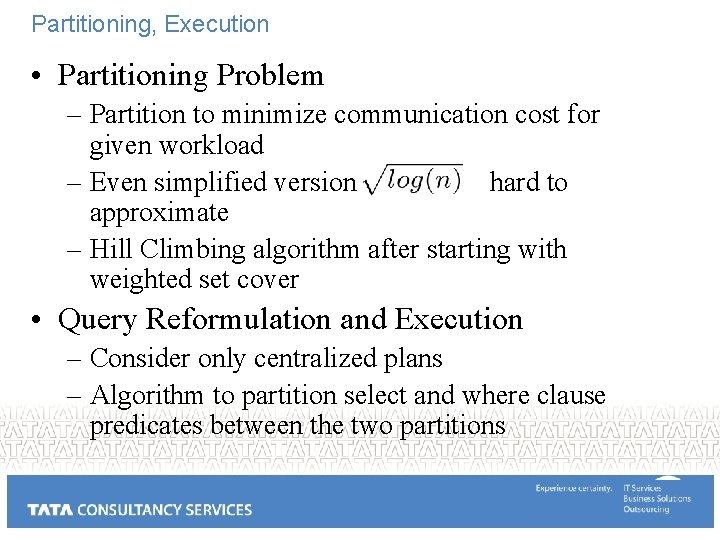 Partitioning, Execution • Partitioning Problem – Partition to minimize communication cost for given workload